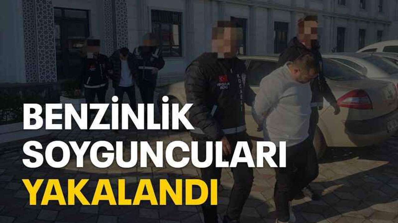Benzinlik soyguncuları yakalandı